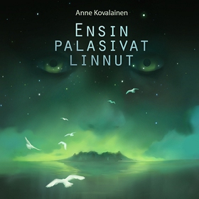 Ensin palasivat linnut (ljudbok) av Anne Kovala