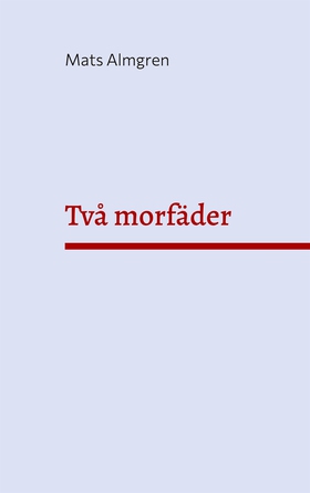 Två morfäder (e-bok) av Mats Almgren