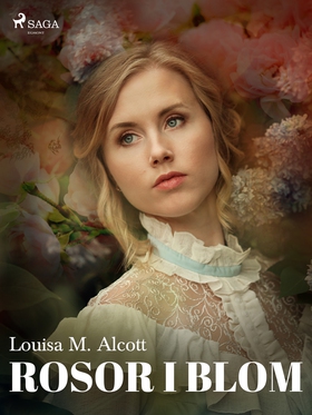Rosor i blom (e-bok) av Louisa May Alcott, Loui