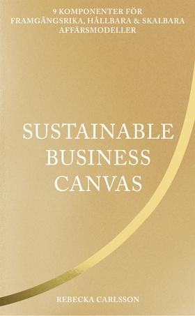 Sustainable business canvas : 9 komponenter för