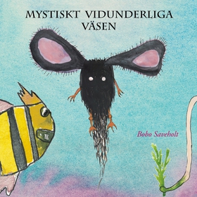 Mystiskt vidunderliga väsen (e-bok) av Bobo Sav