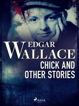 Chick and Other Stories (e-bok) av Edgar Wallac