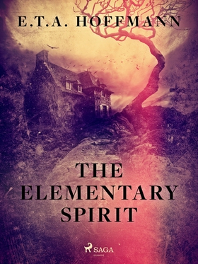 The Elementary Spirit (e-bok) av E.T.A. Hoffman
