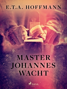 Master Johannes Wacht (e-bok) av E.T.A. Hoffman