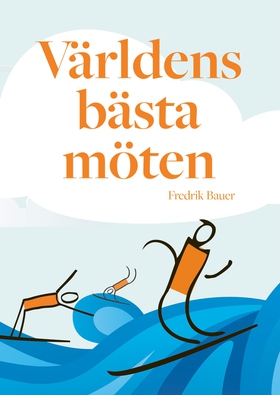 Världens bästa möten (e-bok) av Fredrik Bauer