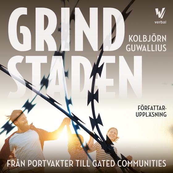 Grindstaden : Från portvakter till gated communities