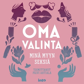 Oma valinta: Minä myyn seksiä (ljudbok) av Päiv