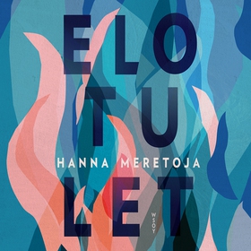 Elotulet (ljudbok) av Hanna Meretoja