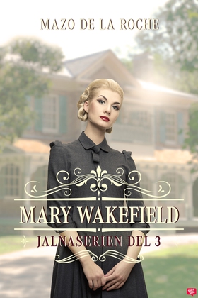 Mary Wakefield – Jalna 3 (e-bok) av Mazo de la 