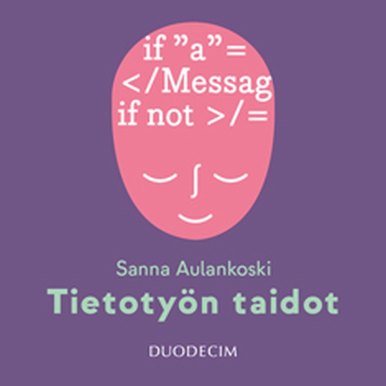 Tietotyön taidot - teoriaa ja tehtäviä sujuvan työskentelyn tueksi