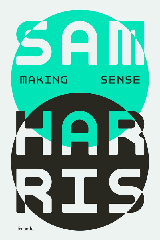 Making sense : Samtal med Sam Harris