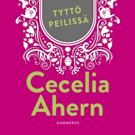 Tyttö peilissä (ljudbok) av Cecelia Ahern