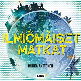 Ilmiömäiset matkat (ljudbok) av Miikka Anttonen