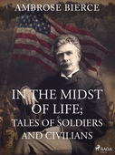 In the Midst of Life; Tales of Soldiers and Civilians