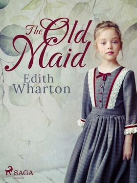 The Old Maid (e-bok) av Edith Wharton