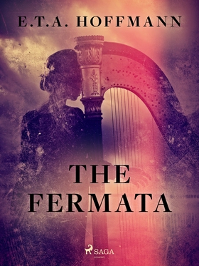 The Fermata (e-bok) av E.T.A. Hoffmann