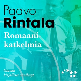 Romaanikatkelmia (ljudbok) av Paavo Rintala