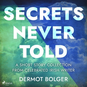 Secrets Never Told (ljudbok) av Dermot Bolger