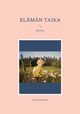 Elämän taika: Muistoja (e-bok) av Pirjo Pursiai