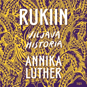 Rukiin viljava historia (ljudbok) av Annika Lut