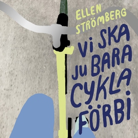 Vi ska ju bara cykla förbi (ljudbok) av Ellen S