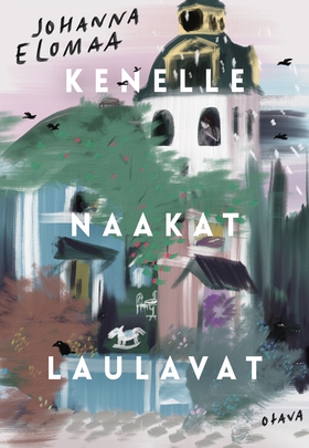 Kenelle naakat laulavat (e-bok) av Johanna Elom