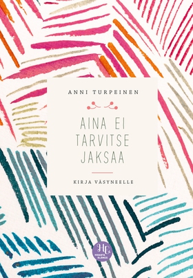 Aina ei tarvitse jaksaa (e-bok) av Anni Turpein