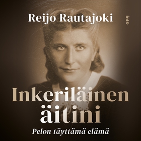 Inkeriläinen äitini (ljudbok) av Reijo Rautajok