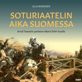 Soturiaatelin aika Suomessa (ljudbok) av Ulla K