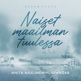 Naiset maailman tuulessa (ljudbok) av Anita Näs