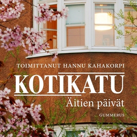 Kotikatu - Äitien päivät (ljudbok) av Kahakorpi