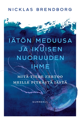 Iätön meduusa ja ikuisen nuoruuden ihme (e-bok)