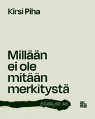 Millään ei ole mitään merkitystä – paitsi jos on