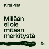 Millään ei ole mitään merkitystä - paitsi jos on