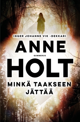 Minkä taakseen jättää (e-bok) av Anne Holt