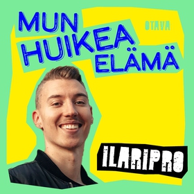 Mun huikea elämä - Ilaripro (ljudbok) av Ilari 