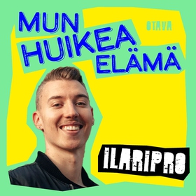 Mun huikea elämä - Ilaripro (ljudbok) av Ilari