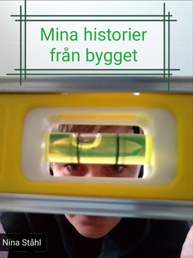 Mina historier från bygget (e-bok) av Nina Ståh