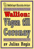 Problemjägaren Maurice Wallion: Vägen till Coronay. Detektivnovell från 1918 kompletterad med fakta och ordlista