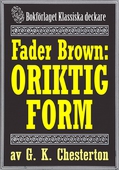 Fader Brown: Oriktig form. Återutgivning av text från 1912. Kompletterad med fakta och ordlista