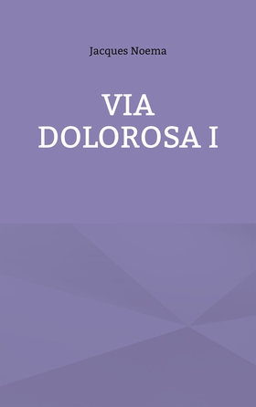 Via Dolorosa I (e-bok) av Jacques Noema
