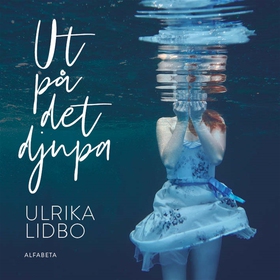 Ut på det djupa (ljudbok) av Ulrika Lidbo
