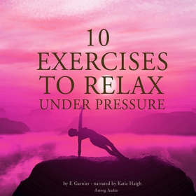 10 Exercises to Relax Under Pressure (ljudbok) 