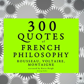 300 Quotes of French Philosophy: Montaigne, Rou