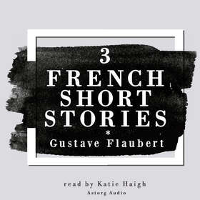 3 French Short Stories by Gustave Flaubert (lju