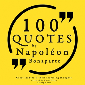 100 Quotes by Napoleon Bonaparte (ljudbok) av N