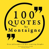 100 Quotes by Montaigne: Great Philosophers &amp; Their Inspiring Thoughts