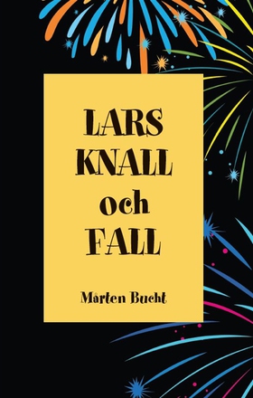 Lars, Knall och Fall (e-bok) av Mårten Bucht
