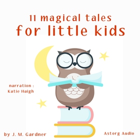 11 Magical Tales for Little Kids (ljudbok) av J