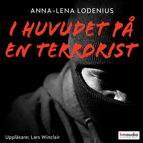 I huvudet på en terrorist (ljudbok) av Anna-Len
